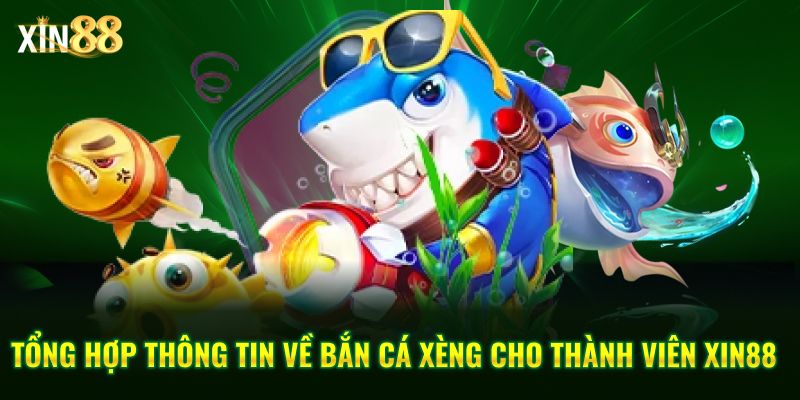 Trải nghiệm game bắn cá xèng sinh động và thưởng lớn tại Xin88 2 bắn cá xèng 2
