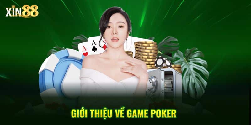 Hướng dẫn cách chơi poker tại Xin88 từ cơ bản đến chiến thuật nâng cao 2 Cách chơi poker 2