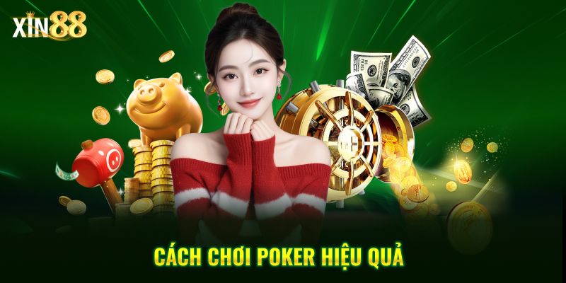 Hướng dẫn cách chơi poker tại Xin88 từ cơ bản đến chiến thuật nâng cao 4 Cách chơi poker 4