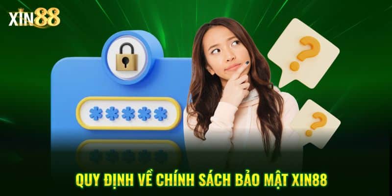 Chính Sách Bảo Mật Tại Xin88: An Toàn Thông Tin Người Chơi 3 chính sách bảo mật 4