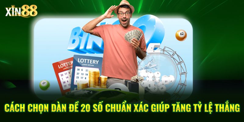 Hướng dẫn cách chơi dàn đề 20 số và mẹo áp dụng hiệu quả tại Xin88 4 dàn đề 20 số 4
