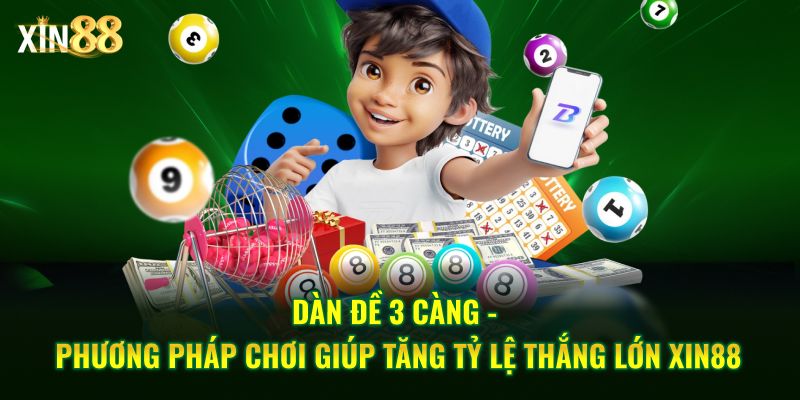 Hướng dẫn cách đánh dàn đề 3 càng hiệu quả tại nhà cái Xin88 2 dàn đề 3 càng 2