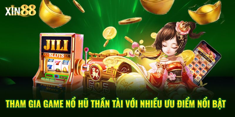 Jili nổ hũ tại Xin88 – Kho game quay thưởng hấp dẫn, dễ trúng 3 Jili nổ hũ 3
