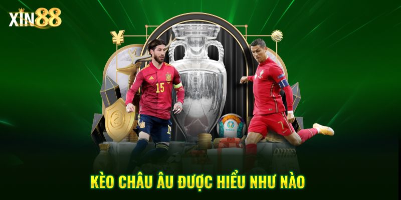 Chiến lược đặt cược kèo châu Âu hiệu quả cùng nền tảng Xin88 2 Kèo châu âu 2