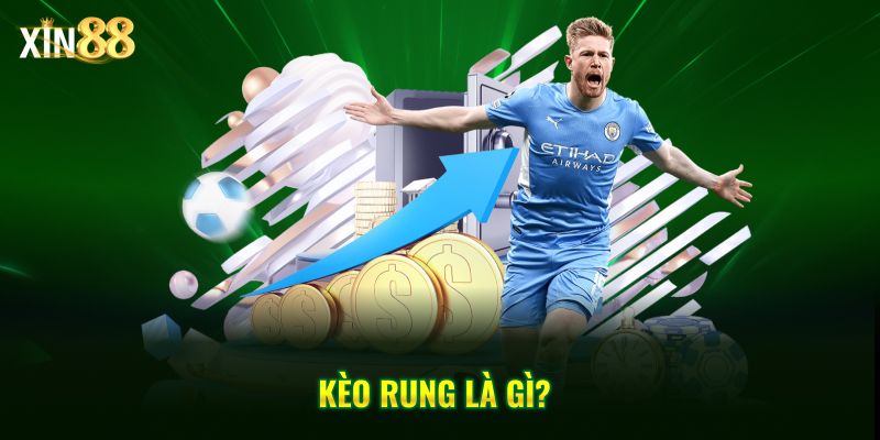 Kèo rung là gì? Hướng dẫn cách bắt kèo hiệu quả tại Xin88 2 kèo rung là gì 2