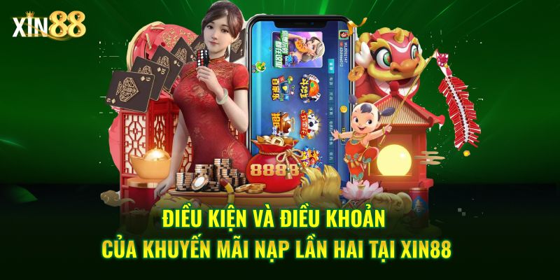 Khuyến mãi nạp lần hai tại Xin88 – Ưu đãi cực hấp dẫn cho thành viên 2 Khuyến mãi nạp lần hai 2