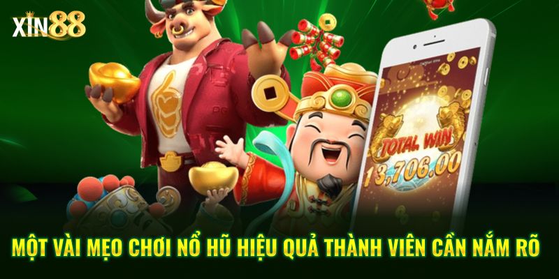 Mẹo chơi nổ hũ tại Xin88 – Tăng tỷ lệ trúng và quản lý vốn hiệu quả 3 Mẹo chơi nổ hũ 3