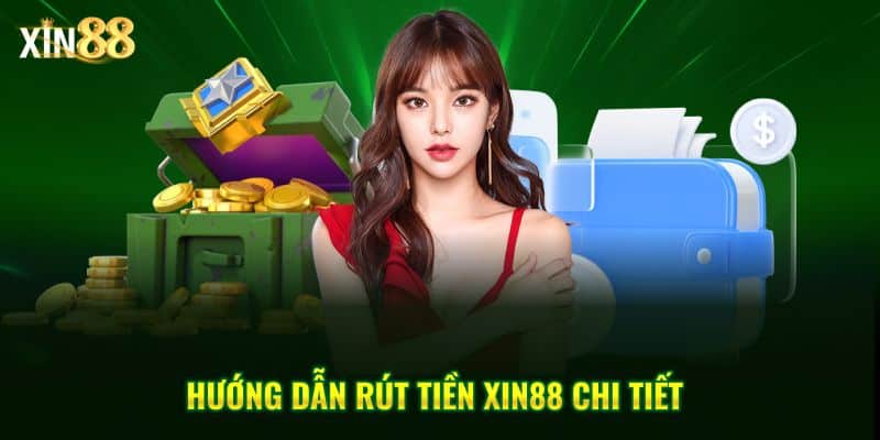 Rút tiền Xin88 an toàn, xử lý nhanh và dễ thao tác trên mọi thiết bị 3 Rút tiền Xin88 3