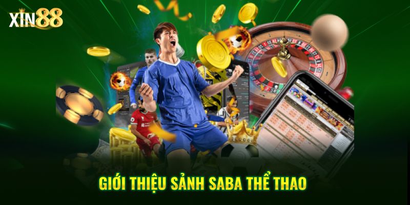 Trải nghiệm cá cược thể thao chuyên nghiệp cùng Saba tại Xin88 2 Saba thể thao 2