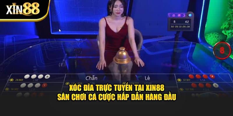 Hướng dẫn chơi xóc đĩa trực tuyến tại XIN88: Luật chơi và cách tham gia 2 xóc đĩa trực tuyến 2